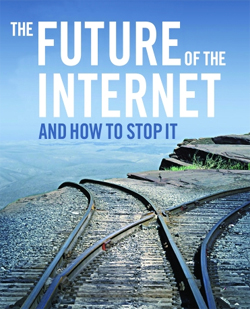 The Future of the Internet and How to Stop It